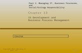 IS Development and Business Process Management C hapter 13 13-1 Copyright 2012 John Wiley & Sons, Inc. Course Part V. Managing IT, Business Processes,
