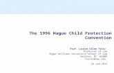 The 1996 Hague Child Protection Convention Prof. Louise Ellen Teitz Professor of Law Roger Williams University School of Law Bristol, RI 02809 lteitz@rwu.edu.