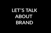 LET’S TALK ABOUT BRAND. IDENTITY REPUTATION EXPECTATION.