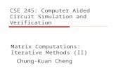 CSE 245: Computer Aided Circuit Simulation and Verification Matrix Computations: Iterative Methods (II) Chung-Kuan Cheng.