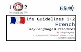 1 Fife Guidelines 1+2 French Key Language & Resources V2 Adapted from 1+2 Guidelines / Viewforth Cluster French (Janette Cassells)