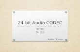 24-bit Audio CODEC 數位電路實驗 TA: 吳柏辰 Author: Trumen.