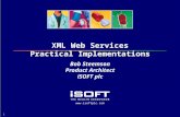 Www.isoftplc.com 1 XML Web Services Practical Implementations Bob Steemson Product Architect iSOFT plc.