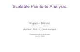 Scalable Points-to Analysis. Rupesh Nasre. Advisor: Prof. R. Govindarajan. Comprehensive Examination. Jun 22, 2009.