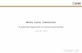 Monte Carlo Simulation A powerful approach to assess uncertainty July 08, 2013 Ravi Saraogi | IFMR Investment Adviser.