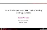Tom Powers Practical Aspects of SRF Cavity Testing and Operations SRF Workshop 2011 Tutorial Session.