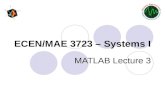ECEN/MAE 3723 – Systems I MATLAB Lecture 3. Lecture Overview Building Models for LTI System  Continuous Time Models  Discrete Time Models Combining.