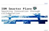 © 2012 IBM Corporation IBM Smarter Planet Sparking Innovation through collaboration.