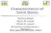Characterization of Silent Stores Gordon B.Bell Kevin M. Lepak Mikko H. Lipasti University of Wisconsin—Madison pharm.