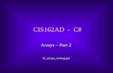 CIS162AD - C# Arrays – Part 2 13_arrays_sorting.ppt.