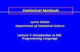Statistical Methods Lynne Stokes Department of Statistical Science Lecture 7: Introduction to SAS Programming Language.
