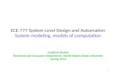 ECE-777 System Level Design and Automation System modeling, models of computation 1 Cristinel Ababei Electrical and Computer Department, North Dakota State.
