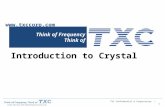 Think of Frequency Think of Introduction to Crystal  TXC Confidential & Proprietary | 1.