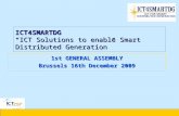 ICT4SMARTDG – General Assembly 16th December 2009 ICT4SMARTDG “ICT Solutions to enable Smart Distributed Generation” 1st GENERAL ASSEMBLY Brussels 16th.