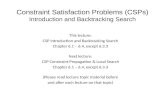 Constraint Satisfaction Problems (CSPs) Introduction and Backtracking Search This lecture: CSP Introduction and Backtracking Search Chapter 6.1 – 6.4,