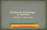 Unicode: A Grand Tour Character Encodings & Unicode.
