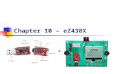 Chapter 10 – eZ430X +. BYU CS/ECEn 124Chapter 10 - eZ430X2 Topics to Cover… MSPF2274 eZ430X Development Board Peripherals Peripheral Devices Low Pass.
