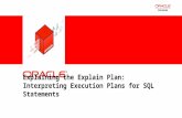1 Copyright © 2011, Oracle and/or its affiliates. All rights reserved. Explaining the Explain Plan: Interpreting Execution Plans for SQL Statements.