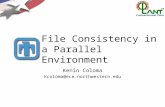 File Consistency in a Parallel Environment Kenin Coloma kcoloma@ece.northwestern.edu.