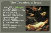 1800 BCE – Hebrews: nomadic tribes from Canaan (later called Palestine and present day Iraq)  Hebrews considered themselves the chosen people: direct.