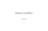 Ethnic Conflict Unit 4. III.Cultural Patterns and Processes B.Cultural differences 3.Ethnicity IV.Political Organization of Space B.Evolution of the contemporary.