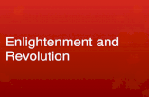 Enlightenment and Revolution. Enlightenment  A philosophical movement of the 18 th century where logic scrutinized long-held doctrines and traditions.
