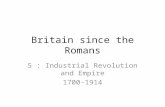 Britain since the Romans 5 : Industrial Revolution and Empire 1700-1914.