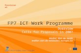Provisional FP7-ICT-InfoDay, Torino, 11/12/2006 1 FP7 ICT Work Programme Overview Calls for Proposals in 2007 Walter Van de Velde walter.van-de-velde@ec.europa.eu.