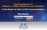 The Development of Mellanox - NVIDIA GPUDirect over InfiniBand A New Model for GPU to GPU Communications Gilad Shainer.