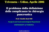 Triveneta – Udine, Aprile 2006 Il problema della definizione delle complicanze in chirurgia pancreatica Prof. Claudio Bassi MD Surgical and Gastroenterological.
