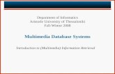 Multimedia Database Systems Introduction to (Multimedia) Information Retrieval Department of Informatics Aristotle University of Thessaloniki Fall-Winter.