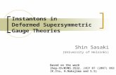 Instantons in Deformed Supersymmetric Gauge Theories Shin Sasaki (University of Helsinki) Based on the work [hep-th/0705.3532 JHEP 07 (2007) 068 ] [hep-th/0705.3532,
