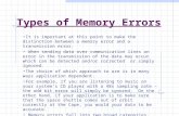 Types of Memory Errors It is important at this point to make the distinction between a memory error and a transmission error. When sending data over communication.