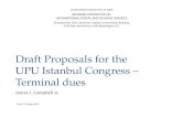 Draft Proposals for the UPU Istanbul Congress – Terminal dues James I. Campbell Jr. United States Department of State ADVISORY COMMITTEE ON INTERNATIONAL.