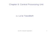 Cpe 252: Computer Organization1 Dr. Lo’ai Tawalbeh Chapter 8: Central Processing Unit.