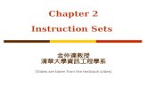 Chapter 2 Instruction Sets 金仲達教授 清華大學資訊工程學系 (Slides are taken from the textbook slides)