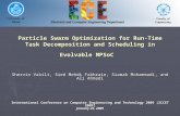 Particle Swarm Optimization for Run-Time Task Decomposition and Scheduling in Evolvable MPSoC Shervin Vakili, Sied Mehdi Fakhraie, Siamak Mohammadi, and.