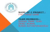 NAME OF C PROJECT : FIND THREE GAME TEAM MEMBERS : DOĞAN EMRE ÜLKÜ DENİZ NURAN BURAK ALP KAPUSUZOĞLU.