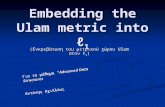 Embedding the Ulam metric into ℓ 1 (Ενκρεβάτωση του μετρικού χώρου Ulam στον ℓ 1 ) Για το μάθημα “Advanced Data Structures” Αντώνης
