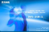 Version 1.0 D-Link HQ, Feb. 2010 Sales Guide for 1-Ch MPEG4 Video Server D-Link Confidential DVS-210-1.