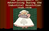 The Development of Advertising During the Industrial Revolution 1840-1920.