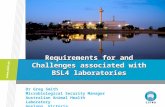 Requirements for and Challenges associated with BSL4 laboratories Dr Greg Smith Microbiological Security Manager Australian Animal Health Laboratory Geelong,