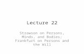 Lecture 22 Strawson on Persons, Minds, and Bodies; Frankfurt on Persons and the Will.
