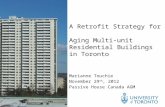 A Retrofit Strategy for Aging Multi-unit Residential Buildings in Toronto Marianne Touchie November 29 th, 2012 Passive House Canada AGM.