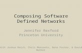 Composing Software Defined Networks Jennifer Rexford Princeton University With Joshua Reich, Chris Monsanto, Nate Foster, & David Walker.