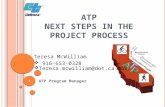 ATP N EXT STEPS IN THE P ROJECT P ROCESS ATP Program Manager Teresa McWilliam  916-653-0328 SRTS SR2S Recreational Trails Disadvantaged Communities BTA.