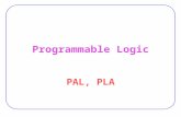 Programmable Logic PAL, PLA. 2 PLAs Programmable Logic Array  Pre-fabricated building block of many AND/OR gates (or NOR, NAND) "Personalized" by making