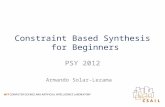 Constraint Based Synthesis for Beginners PSY 2012 Armando Solar-Lezama.