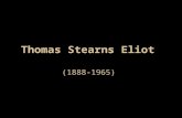 Thomas Stearns Eliot (1888-1965). T. S. Eliot’s Life Journey Eliot was born in St. Louis, Missouri and graduated from Harvard. He also studied philosophy.