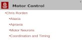 1 Motor Control Chris Rorden Ataxia Apraxia Motor Neurons Coordination and Timing.